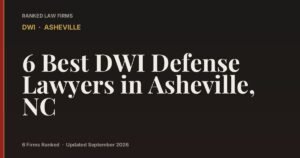 6 Best DWI Defense Lawyers in Asheville, NC